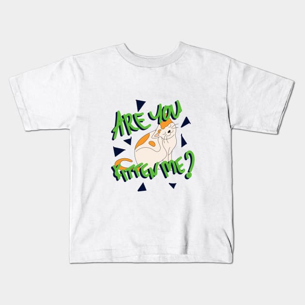 are you kitten me? Kids T-Shirt by TokyoDream.store